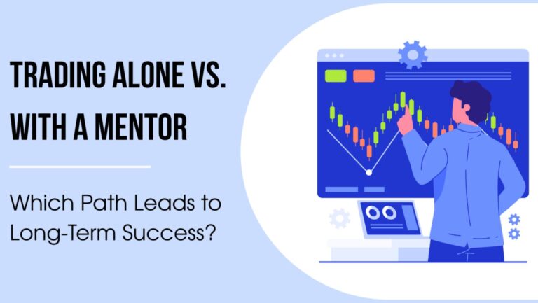 Trading Alone vs. With a Mentor: Which Path Leads to Long-Term Success?